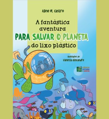 A Fantástica Aventura Para Salvar O Planeta Do Lixo Plástico